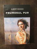 FRUMOSUL PUR- ALBERT KOVACS , 2000