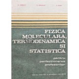 Fizica, moleculara, termodinamica si statistica pentru perfectionarea profesorilor - 1983 - O. Gherman (M169)