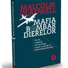 Mafia bombardierelor. Un vis, o ispită și cea mai lungă noapte a celui de-al Doilea Război Mondial - Paperback brosat - Malcolm Gladwell - Publica