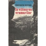 In valtoarea vremurilor - Constantin Mustata