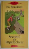 Sezonul de imperechere &ndash; P. G. Wodehouse