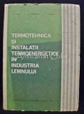 Termotehnica si Instalatii Termoenergetice Industria Lemnului - V. Sova, N. Vestemeanu, M. Sova, 1966, 562 pagini, Bucuresti