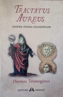 TRACTATUS AUREUS. DESPRE PIATRA FILOSOFILOR-HERMES TRISMEGISTUS-274133 foto