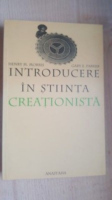 Introducere in stiinta creationista- Henry M. Morris, Gary E. Parker foto