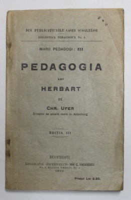 PEDAGOGIA LUI HERBART de CHR. UFER , 1919 , PREZINTA SUBLINIERI foto