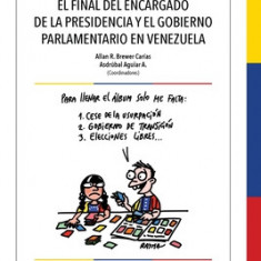 El Final del Encargado de la Presidencia Y El Gobierno Parlamentario En Venezuela