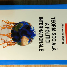 Alexander Wendt - Teoria sociala a politicii internationale (Polirom, 2011)