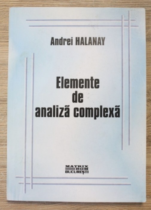 Andrei Halanay - Elemente de analiza complexa