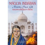 M&aacute;glya Indi&aacute;ban - Amrita Sher-Gil szenved&eacute;lyes &eacute;lete - Szunyogh Szabolcs