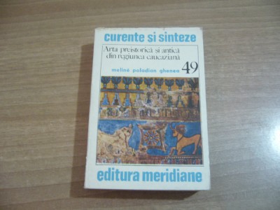 Meline Poladian Ghenea - Arta preistorica si antica din regiunea caucaziana foto