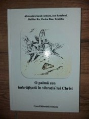 O palma zen imbratisata in vibratia lui Christ- Alexandru Iacob Arbore, Ion Romanul