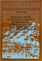 Disertatie despre tipografiile romanesti in Transilvania si invecinatele tari de la inceputul lor pana la vremile noastre - Vasile Popp ($M10)