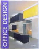 OFFICE DESIGN , EDITIE IN ENGLEZA - GERMANA - FRANCEZA - ITALIANA - SPANIOLA , editor LLORENC BONET , 2005