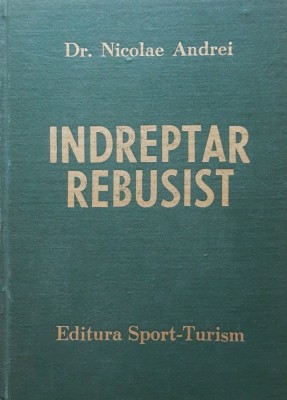 DR. NICOLAE ANDREI - INDREPTAR REBUSIST foto