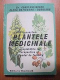 SA NE CUNOASTEM PLANTELE MEDICINALE , PROPRIETATILE LOR TERAPEUTICE SI MODUL DE FOLOSIRE-GR. CONSTANTINESCU , ELENA HATIEGANU-BURUIANA 1986