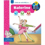Carte de activitati cu .... Balerine, Elke Broska, Editura Casa