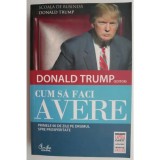Donald Trump - Cum sa faci avere