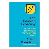 The Passion Economy: The New Rules for Thriving in the Twenty-First Century
