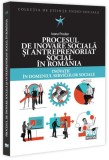 Cumpara ieftin Procesul de inovare socială și antreprenoriat social &icirc;n Rom&acirc;nia - Paperback brosat - Pro Universitaria