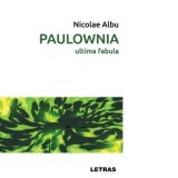 PAULOWNIA. Ultima fabula - Nicolae Albu