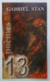 GABRIEL STAN , 13 , POEMES , TEXT IN LIMBA FRANCEZA , 2013, EXEMPLAR SEMNAT DE AUTOR *