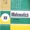 MATEMATICA, ALGEBRA, MANUAL PENTRU CLASA A XII-A-ION D. ION, A.P. GHIOCA, N.I. NEDITA-275191