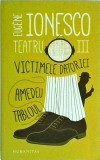Eugene Ionesco - Teatru. Volumul 3: Victimele datoriei. Amedeu. Tabloul