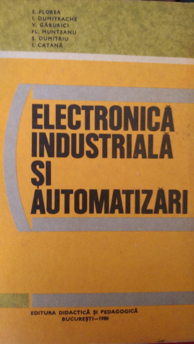 Electronica industriala si automatizari Florea, Dumitrache, Gaburici 1980