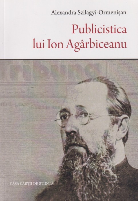 Publicistica lui Ion Agarbiceanu - Alexandra Szilagyi-Ormenisan
