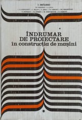 INDRUMAR DE PROIECTARE IN CONSTRUCTIA DE MASINI VOL.1-I. DRAGHICI SI COLAB.-298443