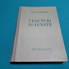 FRACTURI ȘI LUXAȚII / DR. AL. RĂDULESCU / 1952 *