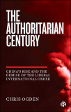 The Authoritarian Century: How the West Enabled It and Broke the Liberal World Order
