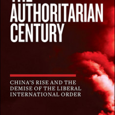 The Authoritarian Century: How the West Enabled It and Broke the Liberal World Order