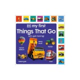 My First Things That Go: Let's Get Moving!