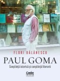 Cumpara ieftin Paul Goma. Constiinta istorica si constiinta literara/Flori Balanescu