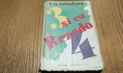 3 SI CU REZEDA 4 - Ion Minulescu - Editura Adevarul, 1933, 213 p. foto