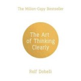 Art Of Thinking Clearly