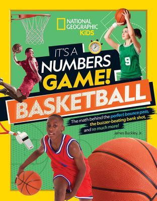 It&amp;#039;s a Numbers Game! Basketball: The Math Behind the Perfect Bounce Pass, the Buzzer-Beating Bank Shot, and So Much More! foto