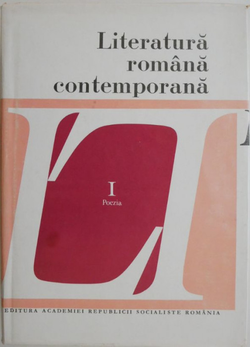 Literatura romana contemporana, vol. I. Poezia (cateva sublinieri)