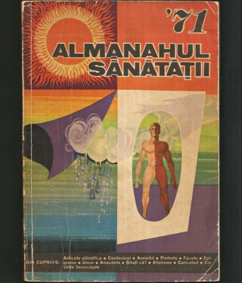 ALMANAHUL SĂNĂTĂȚII &amp;#039;71 - ALMANAH 1971 - REDACTOR ANDREI PANDREA - ARTICOLE ȘTIINȚIFICE, AFORISME, UMOR, ȘTIAȚI CĂ? RECLAME foto