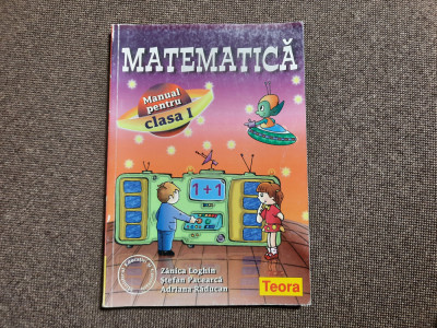 MATEMATICA MANUAL PENTRU CLASA I ZANICA LOGHIN foto