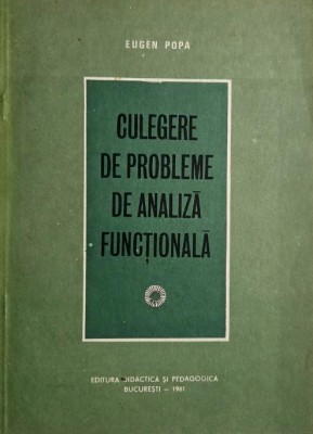 Culegere de probleme de analiza functionala - Eugen Popa foto