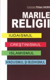 Philippe Gaudin - Marile religii. Iudaismul, crestinismul, islamismul,
