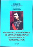 EMBLEMELE UNIRII. LUMEA ROMANEASCA SUB SEMNUL RENASTERII NATIONALE DIN TIMPUL DOMNIEI LUI ALEXANDRU IOAN CU-346232