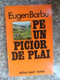 Pe Un Picior De Plai - Eugen Barbu , 2007653