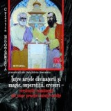 Esoterica Vol. XVII: Intre artele divinatorii si magie, sperstitii, eresuri - Dan-Silviu Boerescu