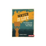 Water Is Life: The Ongoing Fight for Indigenous Water Rights