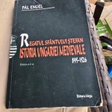 Regatul Sfantului Stefan. Istoria Ungariei Medievale - Pal Angel