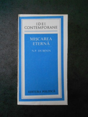 N. P. DUNININ - MISCAREA ETERNA foto