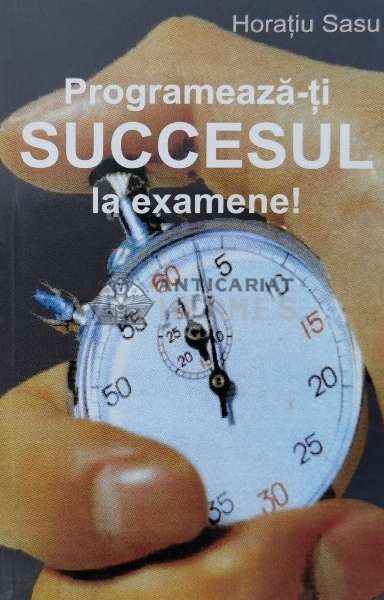 Programeaza-ti succesul la examene! - 2007 - Horatiu Sasu (V84)